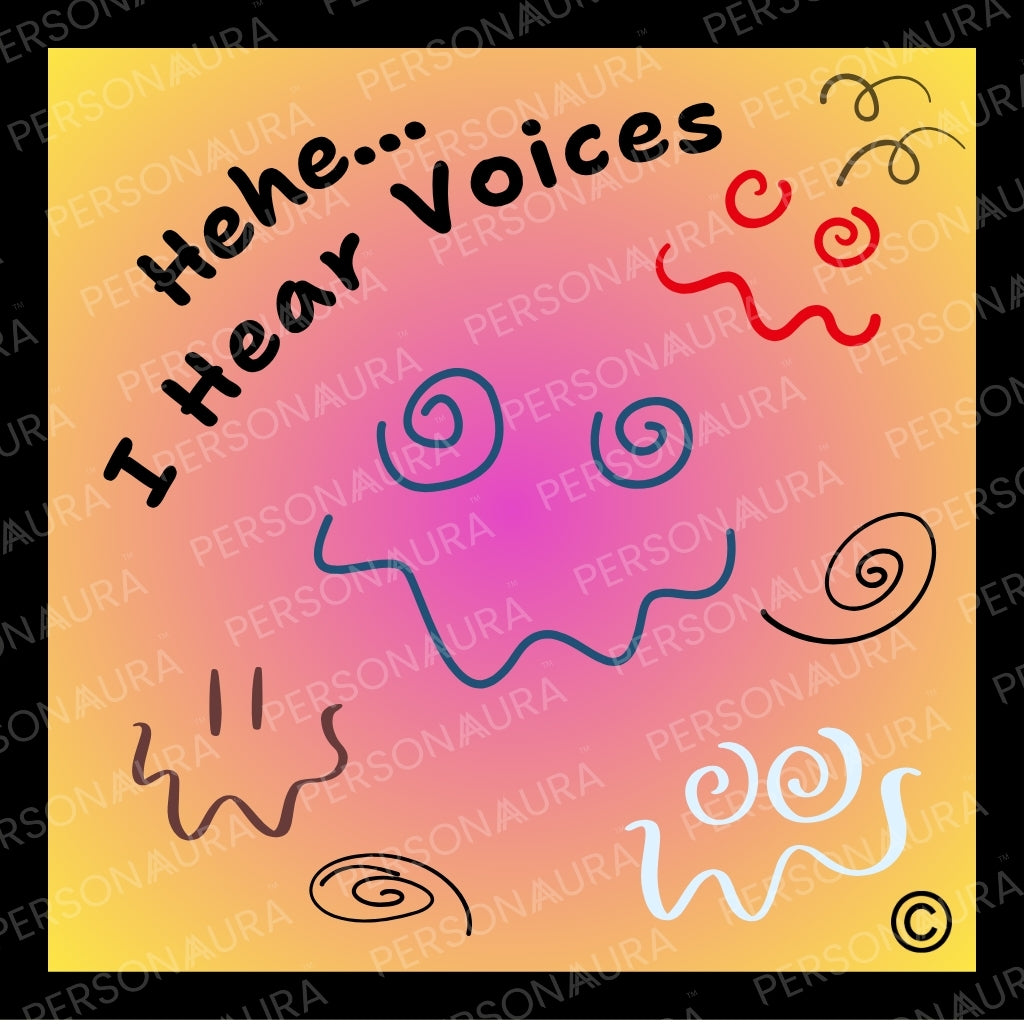 Hehe I Hear Voices