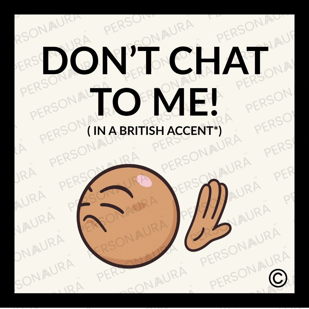 Don't Chat To Me