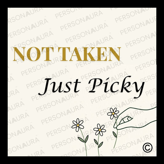 Not Taken Just Picky