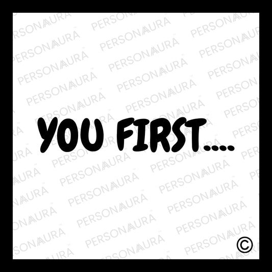 You First....